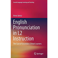 English Pronunciation in L2 Instruction: The Case of Secondary School Learners [Hardcover]