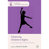 Enhancing Children's Rights: Connecting Research, Policy and Practice [Hardcover]