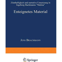 Enteignetes Material: Zitathaftigkeit und narrative Umsetzung in Ingeborg Bachma [Paperback]