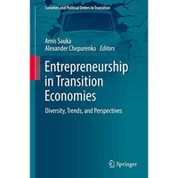 Entrepreneurship in Transition Economies: Diversity, Trends, and Perspectives [Hardcover]