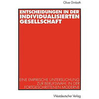 Entscheidungen in der individualisierten Gesellschaft: Eine empirische Untersuch [Paperback]