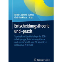 Entscheidungstheorie und praxis: Tagungsband des Workshops der GOR-Arbeitsgrupp [Paperback]