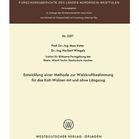 Entwicklung einer Methode zur Walzkraftbestimmung f?r das Kalt-Walzen mit und oh [Paperback]