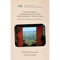 Environment, Modernization and Development in East Asia: Perspectives from Envir [Hardcover]