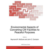 Environmental Aspects of Converting CW Facilities to Peaceful Purposes: Proceedi [Hardcover]