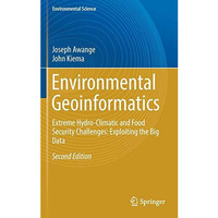 Environmental Geoinformatics: Extreme Hydro-Climatic and Food Security Challenge [Hardcover]