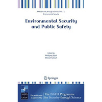 Environmental Security and Public Safety: Problems and Needs in Conversion Polic [Hardcover]