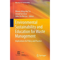 Environmental Sustainability and Education for Waste Management: Implications fo [Hardcover]