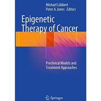 Epigenetic Therapy of Cancer: Preclinical Models and Treatment Approaches [Paperback]