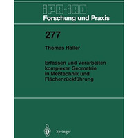 Erfassen und Verarbeiten komplexer Geometrie in Me?technik und Fl?chenr?ckf?hrun [Paperback]