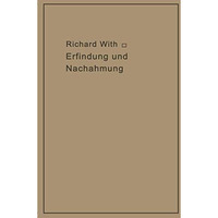 Erfindung und Nachahmung: Beitr?ge zu deren Tatbestandsanalyse als Grundlage des [Paperback]