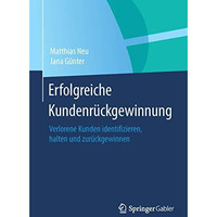 Erfolgreiche Kundenr?ckgewinnung: Verlorene Kunden identifizieren, halten und zu [Paperback]