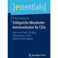 Erfolgreiche Mitarbeiterkommunikation f?r CEOs: Basics und Tools: CEO-Blog, Dial [Paperback]