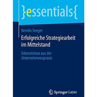 Erfolgreiche Strategiearbeit im Mittelstand: Erkenntnisse aus der Unternehmenspr [Paperback]