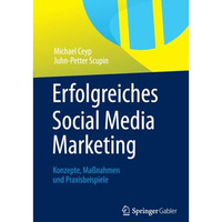 Erfolgreiches Social Media Marketing: Konzepte, Ma?nahmen und Praxisbeispiele [Paperback]