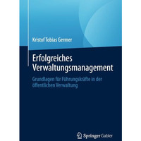 Erfolgreiches Verwaltungsmanagement: Grundlagen f?r F?hrungskr?fte in der ?ffent [Paperback]