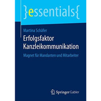 Erfolgsfaktor Kanzleikommunikation: Magnet f?r Mandanten und Mitarbeiter [Paperback]