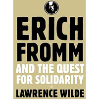 Erich Fromm and the Quest for Solidarity [Paperback]