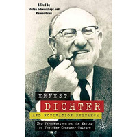 Ernest Dichter and Motivation Research: New Perspectives on the Making of Post-w [Hardcover]