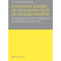 Erneuerbare Energien als Herausforderung f?r die Geographiedidaktik: Perspektive [Paperback]