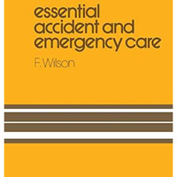 Essential Accident and Emergency Care [Paperback]