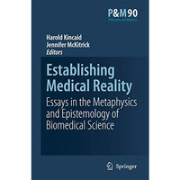 Establishing Medical Reality: Essays in the Metaphysics and Epistemology of Biom [Paperback]