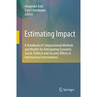 Estimating Impact: A Handbook of Computational Methods and Models for Anticipati [Paperback]