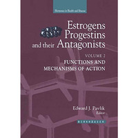 Estrogens, Progestins, and Their Antagonists: Functions and Mechanisms of Action [Paperback]