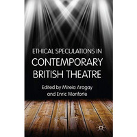 Ethical Speculations in Contemporary British Theatre [Hardcover]