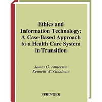 Ethics and Information Technology: A Case-Based Approach to a Health Care System [Paperback]