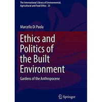 Ethics and Politics of the Built Environment: Gardens of the Anthropocene [Paperback]