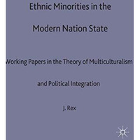 Ethnic Minorities in the Modern Nation State: Working Papers in the Theory of Mu [Paperback]