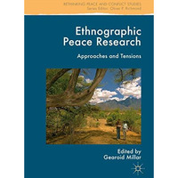 Ethnographic Peace Research: Approaches and Tensions [Hardcover]