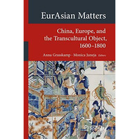 EurAsian Matters: China, Europe, and the Transcultural Object, 1600-1800 [Paperback]