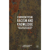 Eurocentrism, Racism and Knowledge: Debates on History and Power in Europe and t [Paperback]