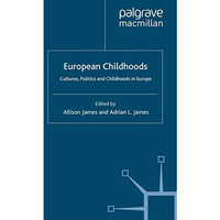 European Childhoods: Cultures, Politics and Childhoods in Europe [Paperback]