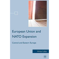 European Union and NATO Expansion: Central and Eastern Europe [Paperback]