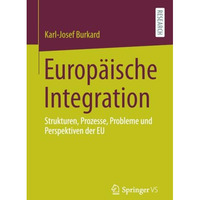 Europ?ische Integration: Strukturen, Prozesse, Probleme und Perspektiven der EU [Paperback]