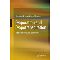 Evaporation and Evapotranspiration: Measurements and Estimations [Paperback]