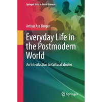 Everyday Life in the Postmodern World: An Introduction to Cultural Studies [Paperback]