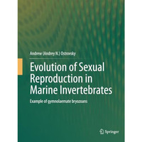 Evolution of Sexual Reproduction in Marine Invertebrates: Example of gymnolaemat [Paperback]