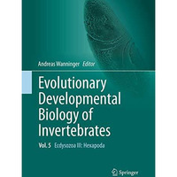 Evolutionary Developmental Biology of Invertebrates 5: Ecdysozoa III: Hexapoda [Paperback]