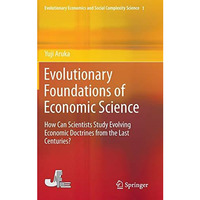 Evolutionary Foundations of Economic Science: How Can Scientists Study Evolving  [Hardcover]