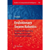 Evolutionary Swarm Robotics: Evolving Self-Organising Behaviours in Groups of Au [Paperback]