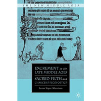 Excrement in the Late Middle Ages: Sacred Filth and Chaucers Fecopoetics [Hardcover]