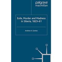 Exile, Murder and Madness in Siberia, 1823-61 [Paperback]