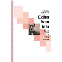 Exiles from Erin: Convict Lives in Ireland and Australia [Paperback]