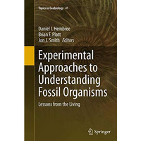 Experimental Approaches to Understanding Fossil Organisms: Lessons from the Livi [Paperback]