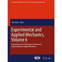 Experimental and Applied Mechanics, Volume 6: Proceedings of the 2010 Annual Con [Paperback]