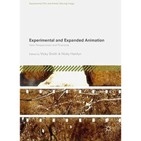 Experimental and Expanded Animation: New Perspectives and Practices [Hardcover]